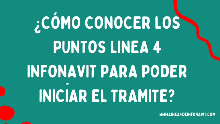 ¿Cómo conocer los puntos Linea 4 INFONAVIT para poder iniciar el tramite?