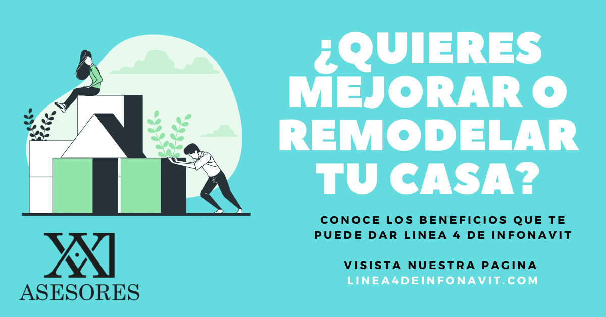 QUIERES MEJORAR TU CASA • Linea 4 INFONAVIT