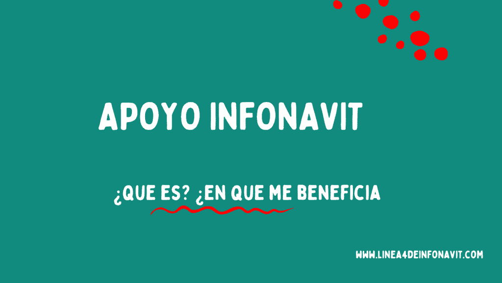 Apoyo Infonavit • Linea 4 INFONAVIT