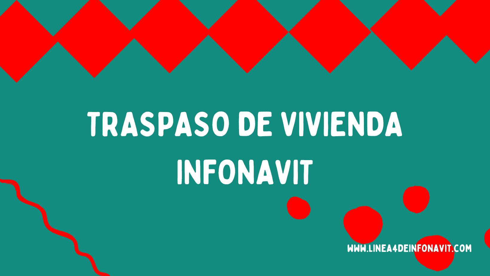 Traspaso de Vivienda Infonavit • Linea 4 INFONAVIT
