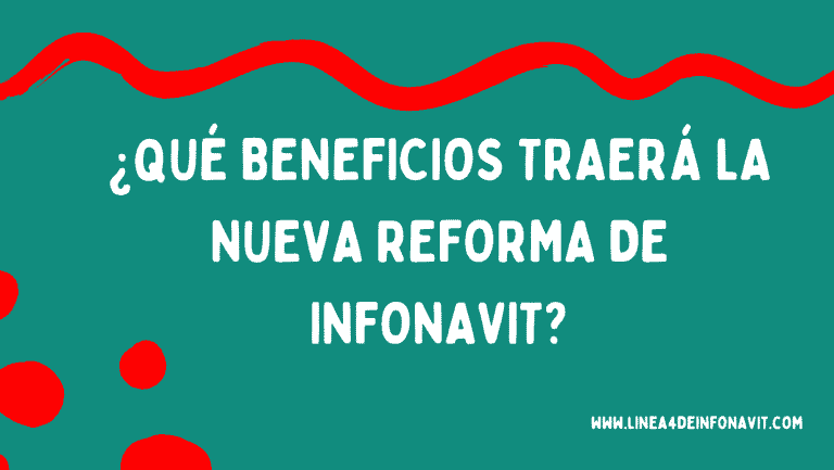 ¿Qué Beneficios traerá la nueva Reforma de Infonavit?